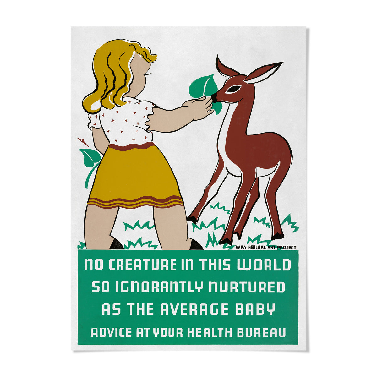 a young girl feeding a deer, with the caption "NO CREATURE IN THIS WORLD SO IGNORANTLY NURTURED AS THE AVERAGE BABY ADVICE AT YOUR HEALTH BUREAU".