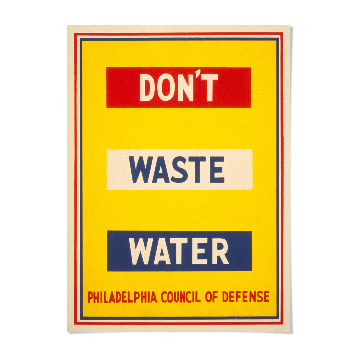 The image is a poster with a yellow background and a red border. The poster contains three rectangular blocks of text, with the top block reading "DON'T" in red, the middle block reading "WASTE" in white, and the bottom block reading "WATER" in blue. The poster also includes the text "PHILADELPHIA COUNCIL OF DEFENSE" at the bottom.