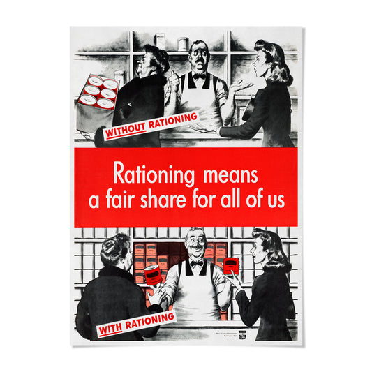 The image is a poster with a message about rationing. It features a collage of black and white images depicting people in a store or market, with some of them holding food items. The text on the poster reads "Without rationing" and "Rationing means a fair share for all of us", emphasizing the importance of fair distribution of resources.