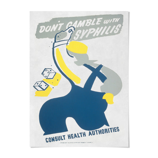 The image is a poster with a stylized illustration of a person wearing overalls and holding a yellow object, along with some dice. The text on the poster reads "Don't Gamble with Syphilis" and "Consult Health Authorities".