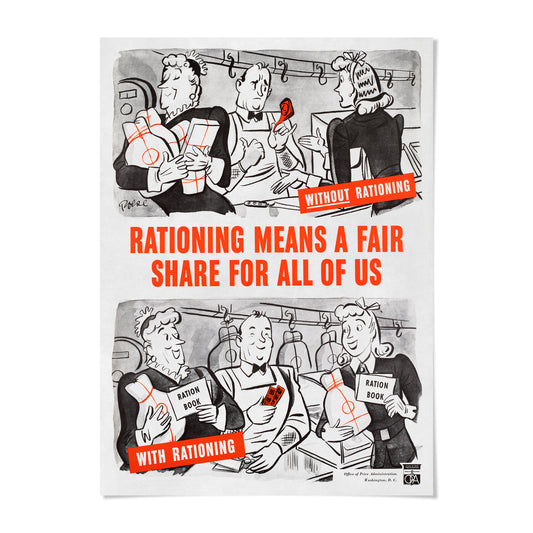 The image is a political poster with a cartoon-style illustration of people and text. The text on the poster states "Rationing Means a Fair Share for All of Us" and "Without Rationing" in two separate panels. The poster also includes a caption that reads "Rationing Means a Fair Share for All of Us" and "Without Rationing" in two separate panels.